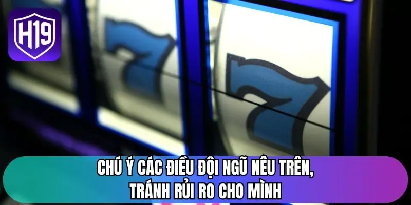 Chú ý các điều đội ngũ nêu trên, tránh rủi ro cho mình